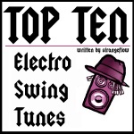 Top Ten Electro Swing Tunes
