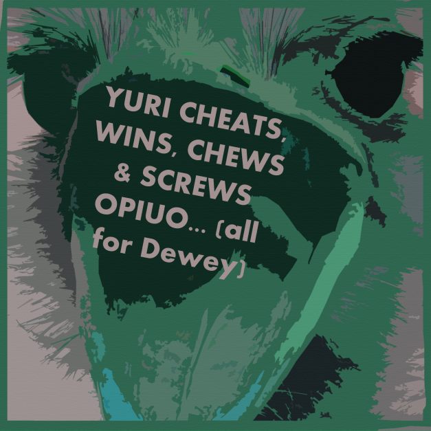 Yuri Cheats, Dewey Cheers, Opiuo Gets Chewed & Screwed