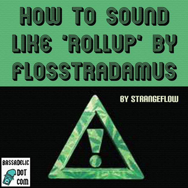 trap music tutorial - how to sound like ROLLUP by FLOSTRADAMUS!